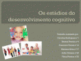 /album/trabalho-sobre-os-estadios-do-desenvolvimento-cognitivo/diapositivo1-gif9/